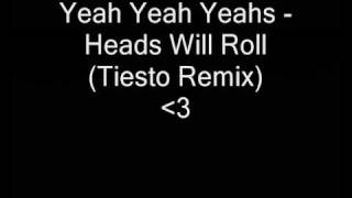 Yeah Yeah Yeahs  Heads Will Roll Tiesto Remix [upl. by Chico446]