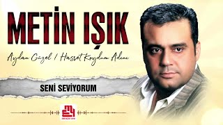 Metin Işık  Seni Seviyorum [upl. by Artimed]