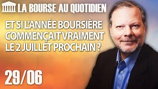 Bourse au Quotidien  Et si l’année boursière commençait vraiment le 2 Juillet prochain [upl. by Ivar]