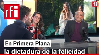 En Primera Plana la dictadura de la felicidad en la sociedad consumista • RFI Español [upl. by Aniwde459]