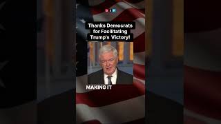 Newt Knows the Dems Helped Lead Trump to Victory [upl. by Audris]