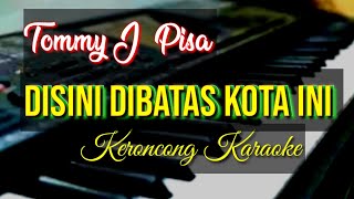 DISINI DIBATAS KOTA INI VERSI KERONCONG KARAOKE [upl. by Aylmar]