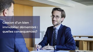 Cession d’un bien immobilier démembré  quelles conséquences [upl. by Cerys]