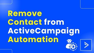 How to Remove a Contact from ActiveCampaign Automation Easily [upl. by Leruj404]