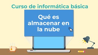 Qué es el almacenamiento en la nube  Curso de Informática básica [upl. by Naples698]