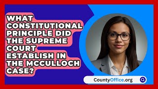 What Constitutional Principle Did The Supreme Court Establish In The McCulloch Case [upl. by Glinys]