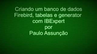 IBExpert Criando um banco de dados Firebird tabelas e generator [upl. by Natsuj]