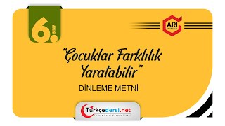 6 Sınıf Türkçe Atölyem Dinleme Metni  Çocuklar Farklılık Yaratabilir [upl. by Nosreh]