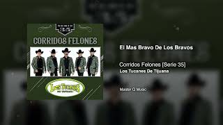 El Mas Bravo De Los Bravos – Corridos Felones Serie 35 – Los Tucanes De Tijuana Audio Oficial [upl. by Noyrb666]