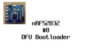 Live nRF52832 8  DFU Bootloader [upl. by Euqirdor876]