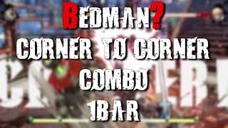 BEDMAN Corner to Corner combos  GGST [upl. by Wolff351]