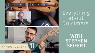 Interview with Stephen Seifert Everything about Dulcimers [upl. by Nemajneb178]