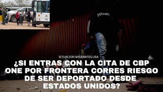 ¿SI ENTRAS CON LA CITA DE CBP ONE POR FRONTERA CORRES RIESGO DE SER DEPORTADO DESDE ESTADOS UNIDOS [upl. by Frida]