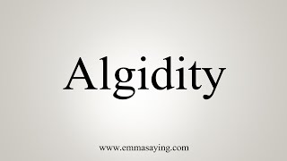 How To Say Algidity [upl. by Amej]