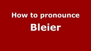 How to Pronounce Bleier  PronounceNamescom [upl. by Santana]