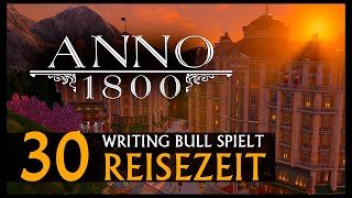 Lets Play Anno 1800 Reisezeit 30 Deutsch [upl. by Airetnahs535]