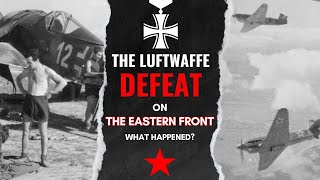 What happened to the Luftwaffe on the Eastern Front [upl. by Deeas9]