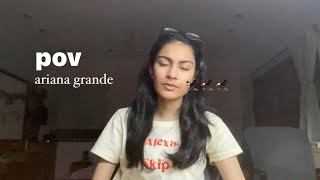 pov  Ariana Grande  cover [upl. by Notsyrb]