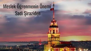 Meslek Öğrenmenin Önemi Sadi Şiraziden [upl. by Ungley]