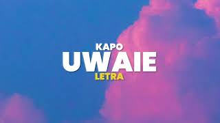 Kapo  UWAIE Letra [upl. by Grieve910]