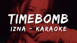 izna  TIMEBOMB KARAOKE LYRICS [upl. by Atsylak]