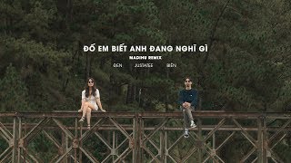 Đen x JustaTee  Đố em biết anh đang nghĩ gì ft Biên MV  Madihu Remix [upl. by Leksehc]