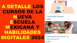 Soy Docente A DETALLE LOS CURSOS DE LA NUEVA ESCUELA MEXICANA Y HABILIDADES DIGITALES 2024 [upl. by Farrand]