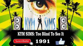 Kym Sims  Too Blind To See It Radio Version [upl. by Leynad]