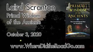 Laird Scranton  Primal Wisdom of the Ancients  Oct 3 2020 [upl. by Kyriako]