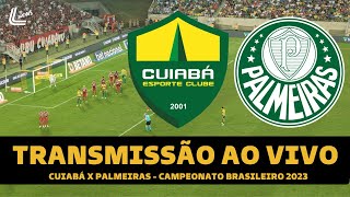 PALMEIRAS X CUIABÃ TRANSMISSÃƒO AO VIVO DIRETO DA ARENA PANTANAL  CAMPEONATO BRASILEIRO 2023 [upl. by Addiel]