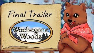 Woebegone Woods Launch Trailer [upl. by Adrianne583]