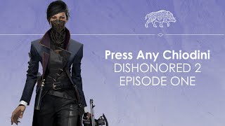 Lets Play Dishonored 2 Episode One  DAAAAD  Press Any Chiodini [upl. by Mcdermott]