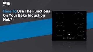 Beko  How to use the functions on your Beko induction hob [upl. by Aical]