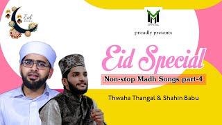 Eid Special Nonstop Madh Songs 🎉😍  Thwaha Thangal amp Shahin Babu [upl. by Archie435]