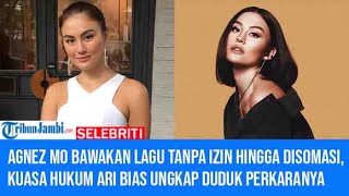 Agnez Mo Bawakan Lagu Tanpa Izin hingga Disomasi Kuasa Hukum Ari Bias Ungkap Duduk Perkaranya [upl. by Nnylhtak]