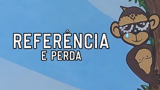 REFERÊNCIA E PERDA [upl. by Arlo]