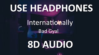 Bad Gyal  Internationally  8D Audio  🎧 [upl. by Ezarras884]