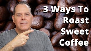 3 ways to increase coffee sweetness while roasting [upl. by Naffets]