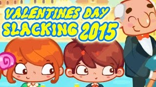 ★☆Valentines Day Slacking 2015 Gameplay Fun Slacking Games For Kids★☆ [upl. by Bosson]