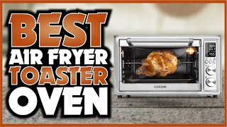 🔥🍞 5 Best Air Fryer Toaster Oven in 2024  Cuisinart Ninja amp Breville Air Fryer Toaster Oven 🍕🥐✨ [upl. by Yllut671]