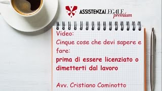 Licenziamento o dimissioni Hai problemi sul lavoro Ecco cinque cose che devi assolutamente sapere [upl. by Carboni725]