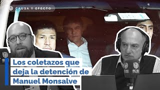 Causa y Efecto Los coletazos que deja la detención de Manuel Monsalve [upl. by Ticknor]