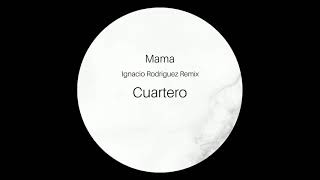 Cuartero  Mama Ignacio Rodriguez Remix [upl. by Leisha]