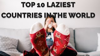 Top 10 Laziest Countries in the World [upl. by Ani868]