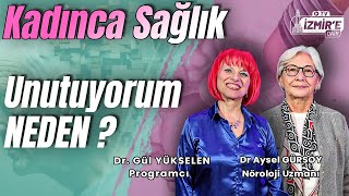 Unutuyorum NEDEN  Kadınca Sağlık  Dr Gül Yükselen  Dr Aysel Gürsoy [upl. by Bohrer]