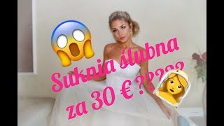 Przymierzam suknię ŚLUBNA za 30 € [upl. by Wemolohtrab]