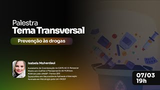 Tema Transversal  Prevenção às Drogas  Março 2024 [upl. by Cuhp]