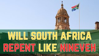 Will South Africa Repent Like Nineveh [upl. by Glynias]