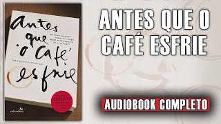 AudioLivro  Antes Que O Café Esfrie narraçãohumana completo [upl. by Dnamron]