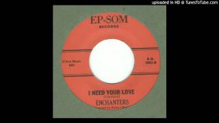 Enchanters The  I Need Your Love  1962 [upl. by Emmott]